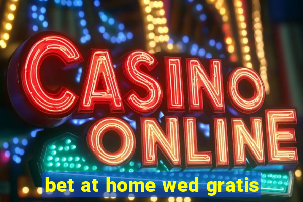 bet at home wed gratis