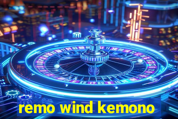 remo wind kemono