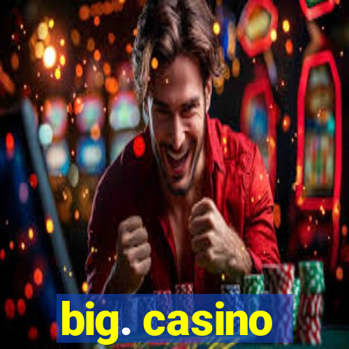 big. casino