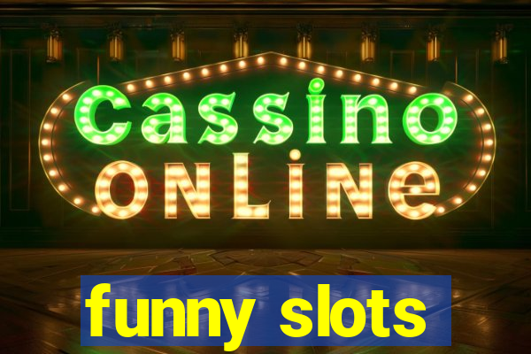 funny slots