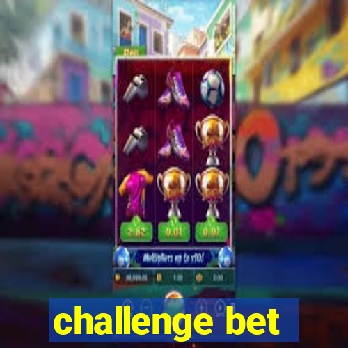 challenge bet