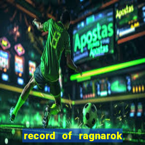 record of ragnarok 3 temporada assistir