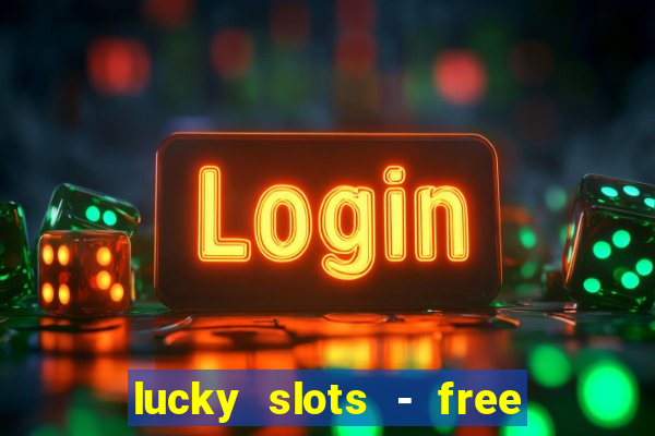 lucky slots - free casino game