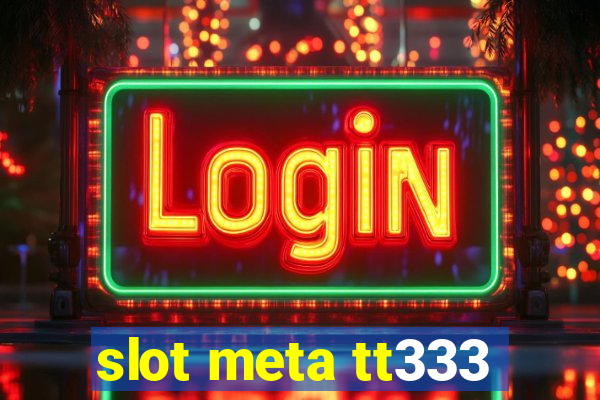 slot meta tt333