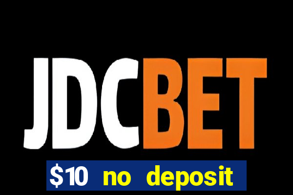 $10 no deposit mobile casino 2019