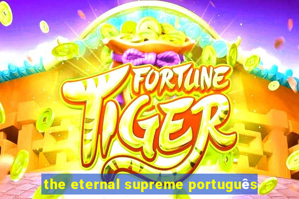 the eternal supreme português