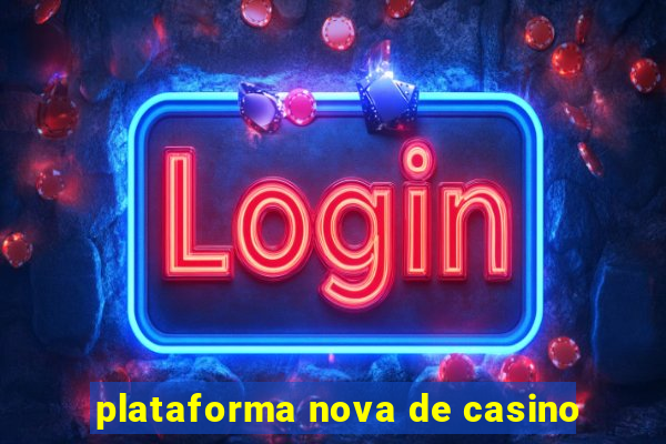 plataforma nova de casino