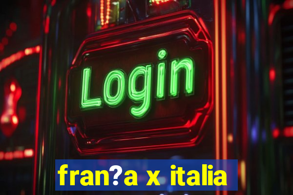 fran?a x italia