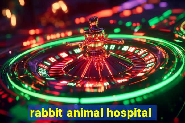 rabbit animal hospital