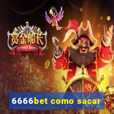 6666bet como sacar