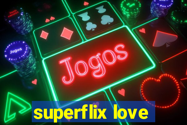 superflix love