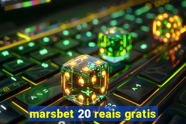 marsbet 20 reais gratis