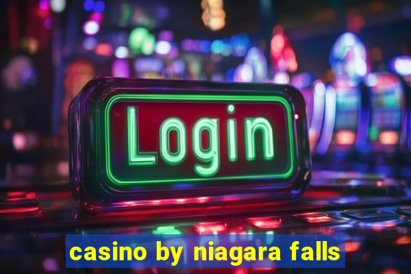 casino by niagara falls