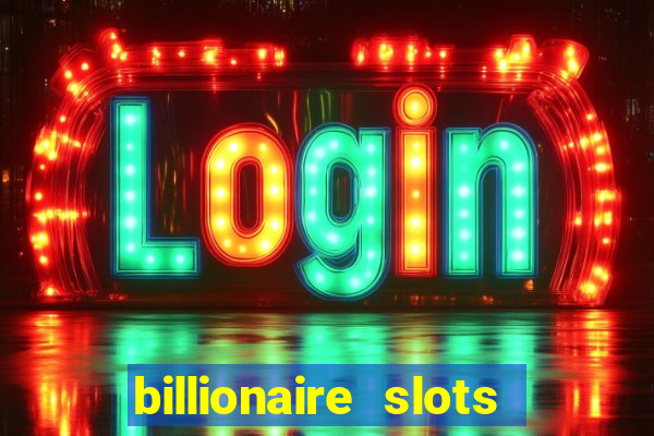 billionaire slots slots game