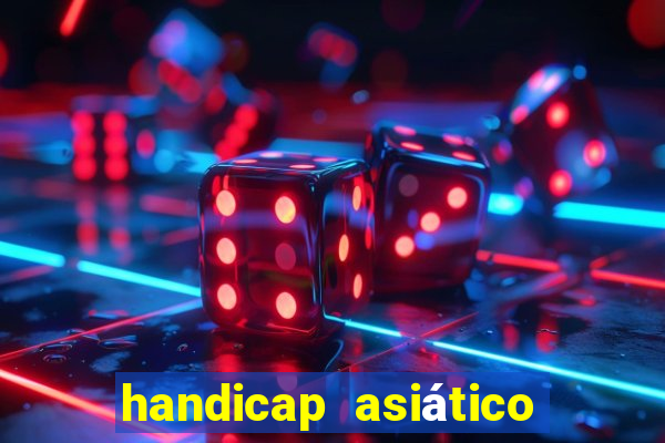 handicap asiático o que significa