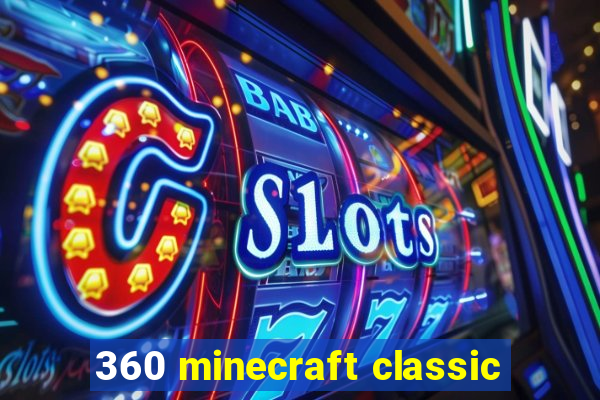 360 minecraft classic