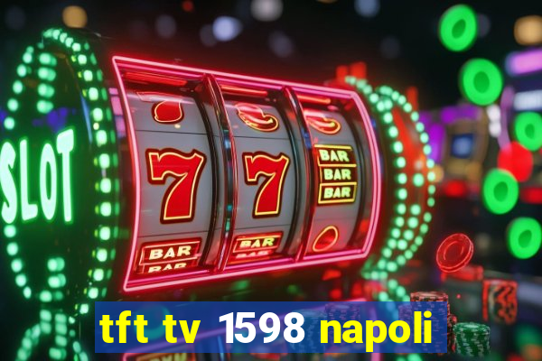 tft tv 1598 napoli