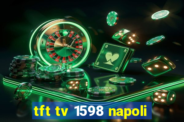 tft tv 1598 napoli