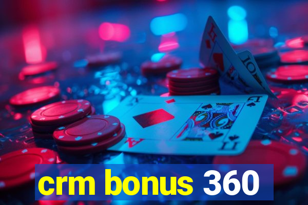 crm bonus 360