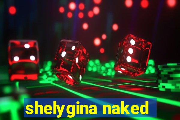 shelygina naked