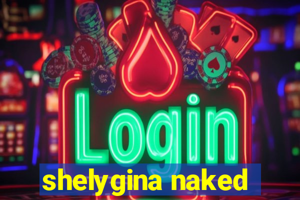 shelygina naked