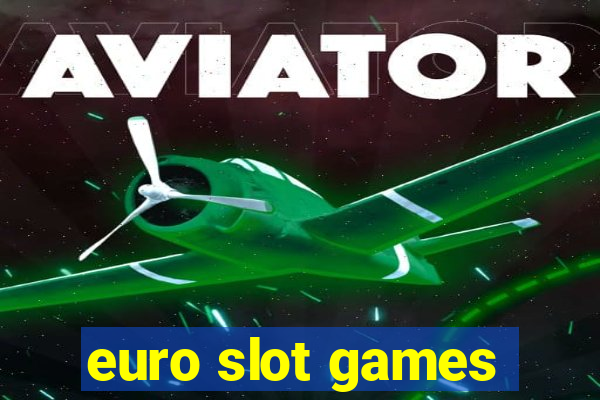 euro slot games