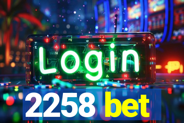 2258 bet