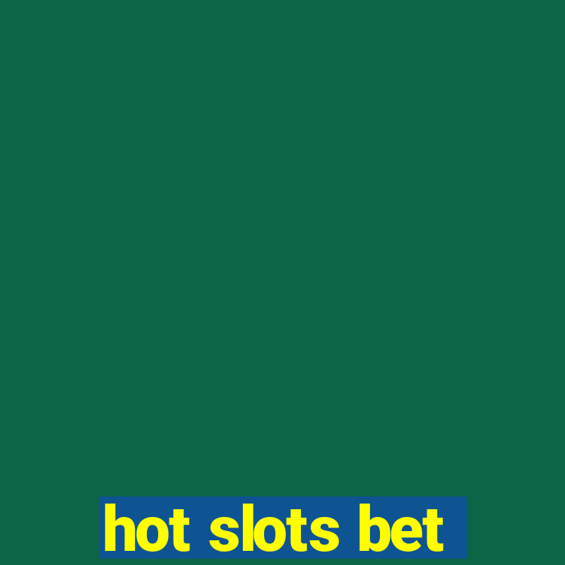 hot slots bet