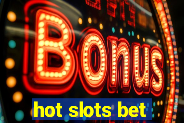 hot slots bet