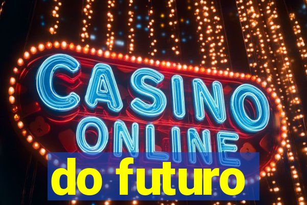 do futuro