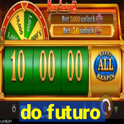 do futuro