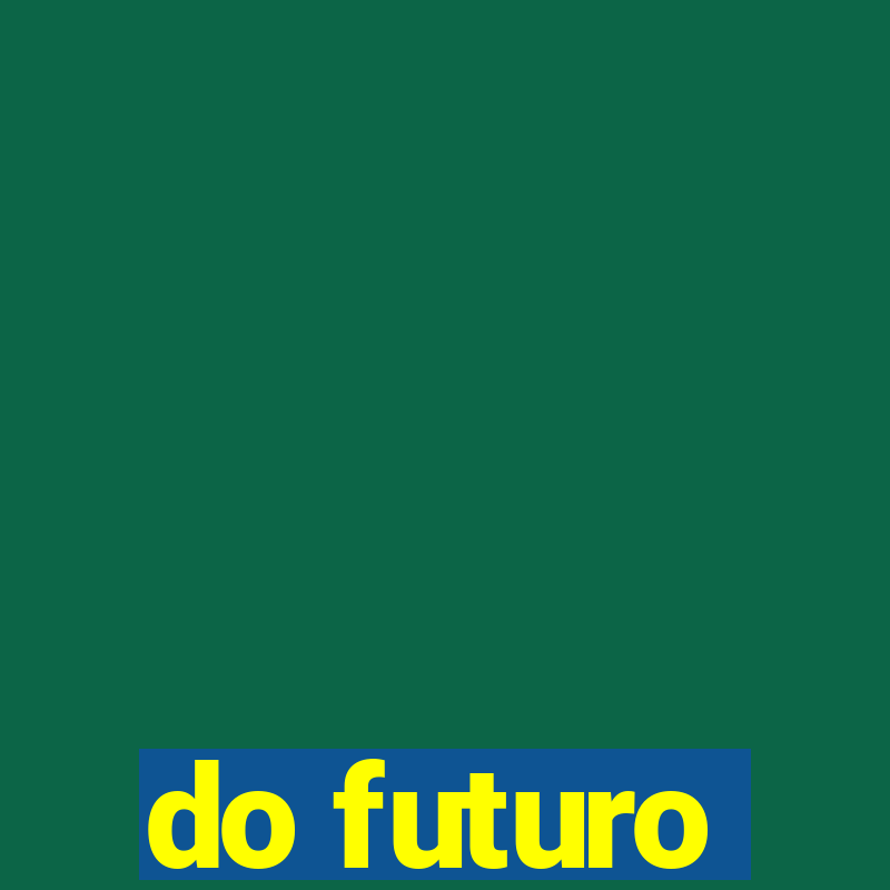 do futuro