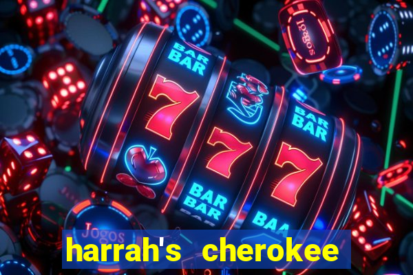 harrah's cherokee casino cherokee north carolina