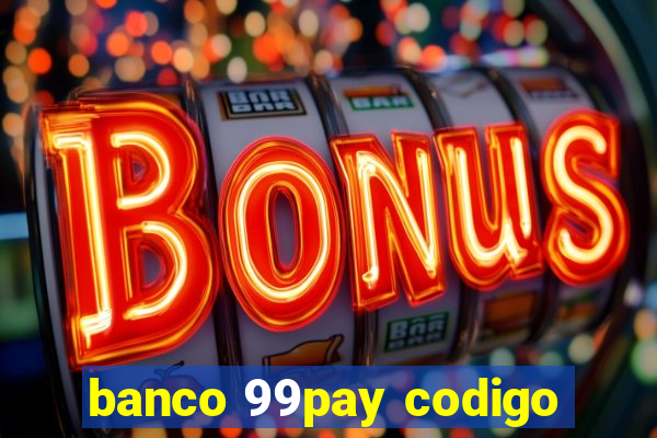 banco 99pay codigo