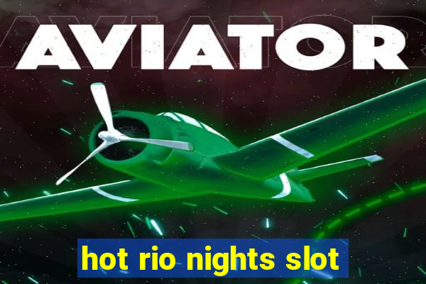 hot rio nights slot