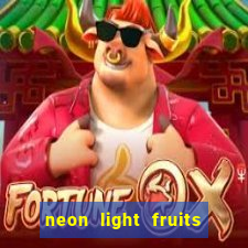 neon light fruits slot free play