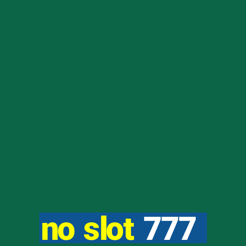 no slot 777