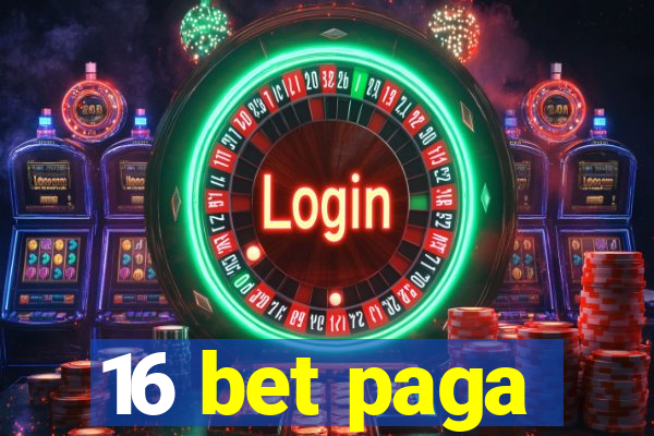 16 bet paga