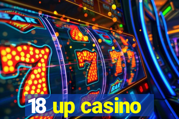 18 up casino