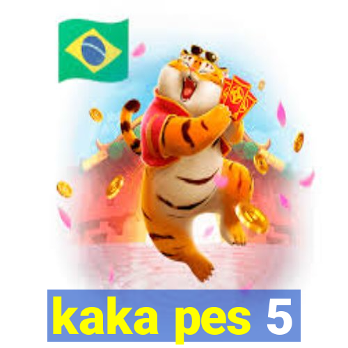 kaka pes 5