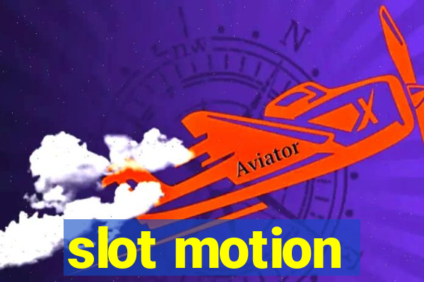 slot motion