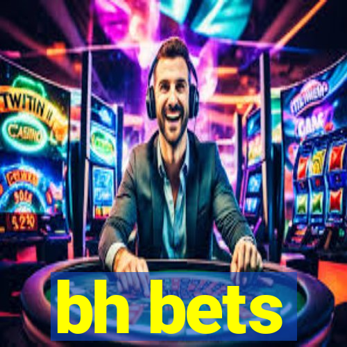 bh bets