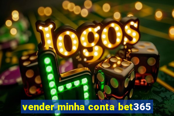 vender minha conta bet365