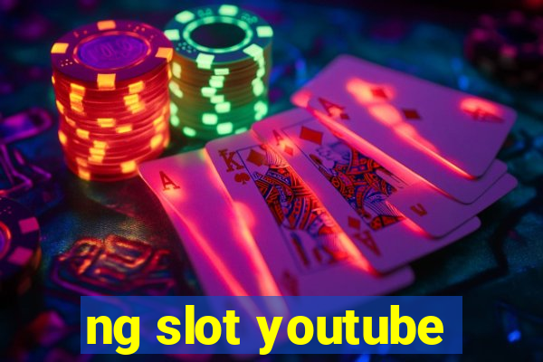 ng slot youtube