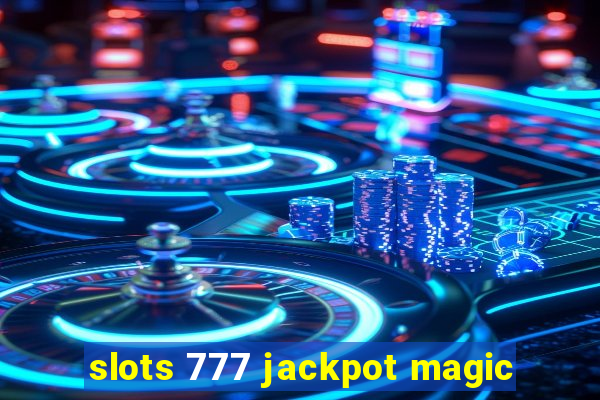 slots 777 jackpot magic