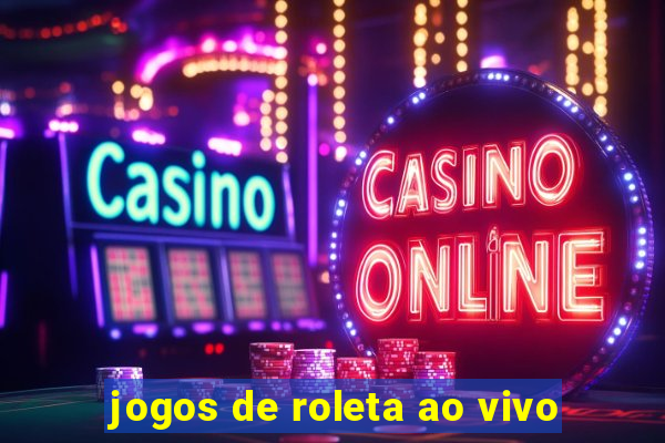 jogos de roleta ao vivo