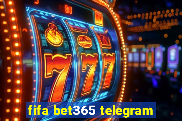 fifa bet365 telegram