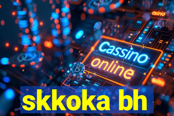 skkoka bh