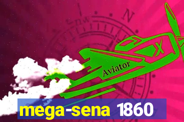 mega-sena 1860