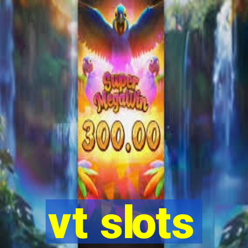 vt slots